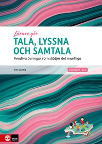 Lärare Gör Tala, lyssna och samtala : Kreativa övningar som stödjer det mun