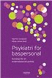 Psykiatri för baspersonal : kunskap för en evidensbaserad praktik | 1:a upplagan