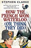 How the french won waterloo - or think they did