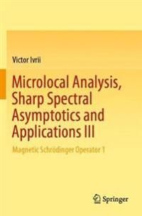 Microlocal Analysis, Sharp Spectral Asymptotics and Applications III: Magnetic Schrödinger Operator 1