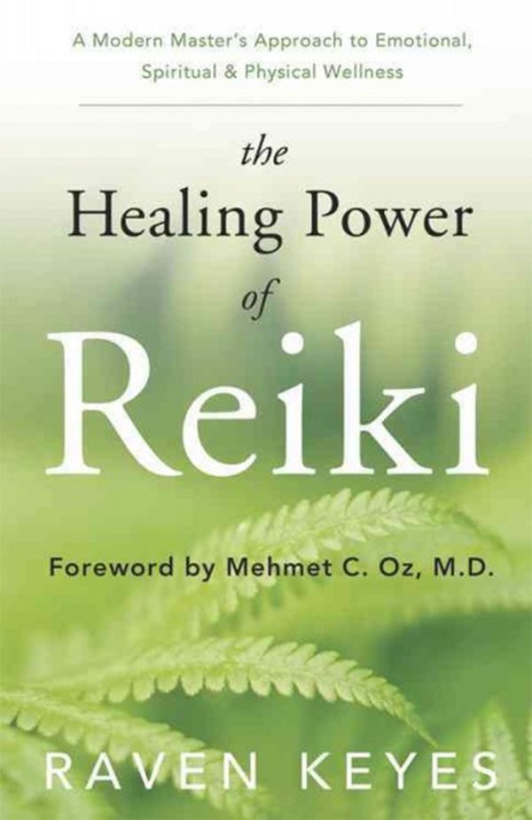 The Healing Power of Reiki: A Modern Master's Approach to Emotional, Spiritual & Physical Wellness | 0:e upplagan