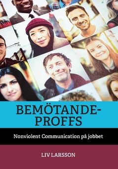 Bemötandeproffs : Nonviolent Communication på jobbet | 0:e upplagan