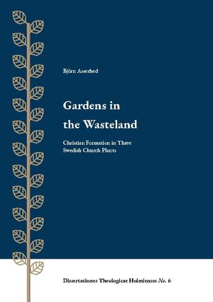 Gardens in the Wasteland : Christian Formation in Three Swedish Church Plan | 1:a upplagan