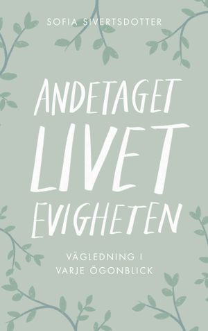 Andetaget, livet, evigheten: vägledning i varje ögonblick | 1:a upplagan