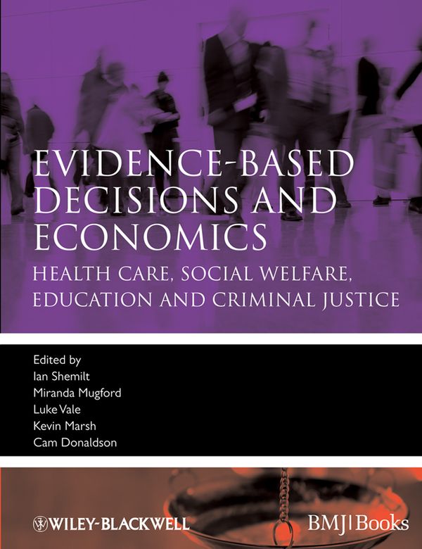 Evidence-based Decisions and Economics: Health care, social welfare, educat | 1:a upplagan
