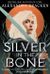 Silver in the Bone