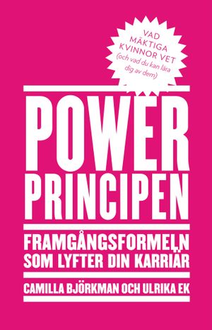 Powerprincipen : Framgångsformeln som lyfter din karriär | 1:a upplagan