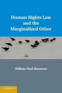 Human Rights Law and the Marginalized Other | 0:e upplagan
