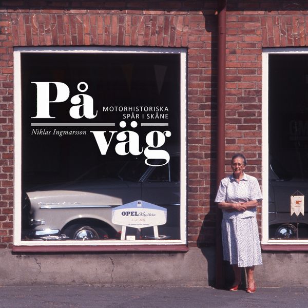 På väg - motorhistoriska spår i Skåne | 1:a upplagan