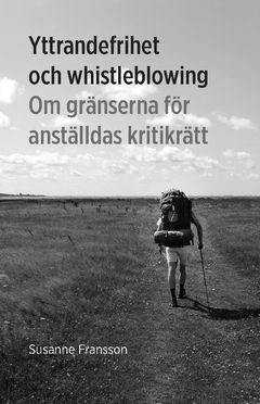 Yttrandefrihet och whistleblowing : Om gränserna för anställdas kritikrätt | 2:a upplagan