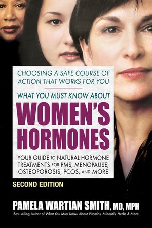 What You Must Know About Women's Hormones - Second Edition