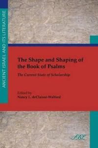 The Shape and Shaping of the Book of Psalms | 0:e upplagan