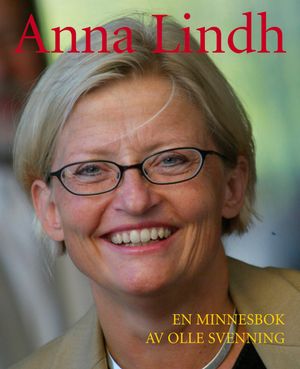 Anna Lindh : en minnesbok | 1:a upplagan