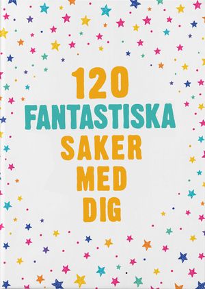 120 fantastiska saker med dig | 1:a upplagan