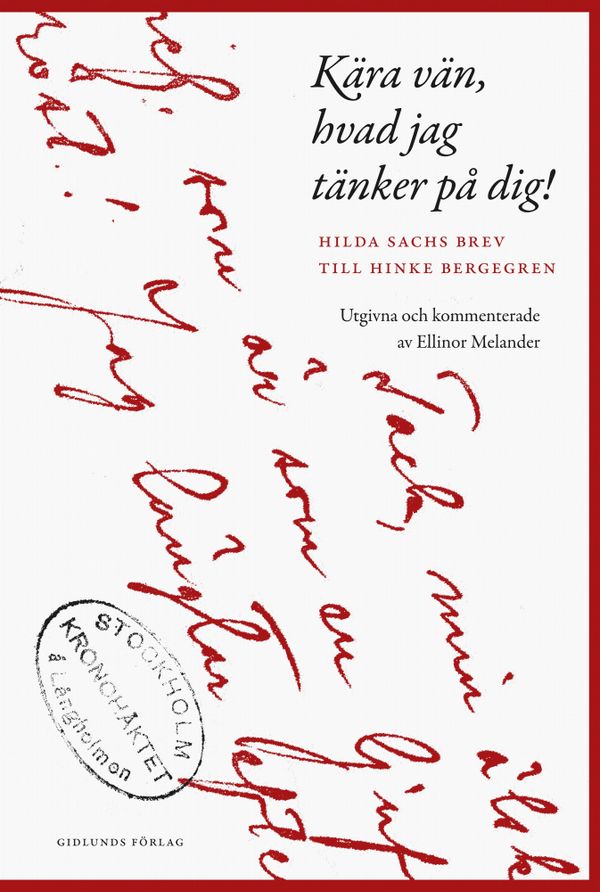 kära vän, hvad jag tänker på dig! Hilda Sachs brev till Hinke Bergegren | 1:a upplagan
