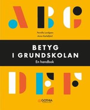 Betyg i grundskolan : En handbok | 1:a upplagan