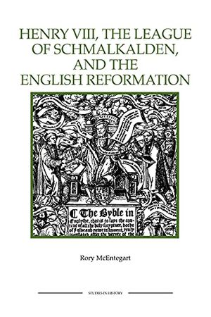 Henry VIII, the League of Schmalkalden, and the English Reformation