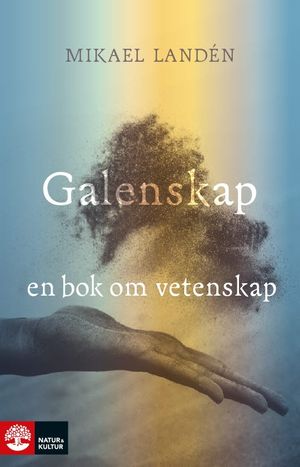 Galenskap : en bok om vetenskap | 1:a upplagan