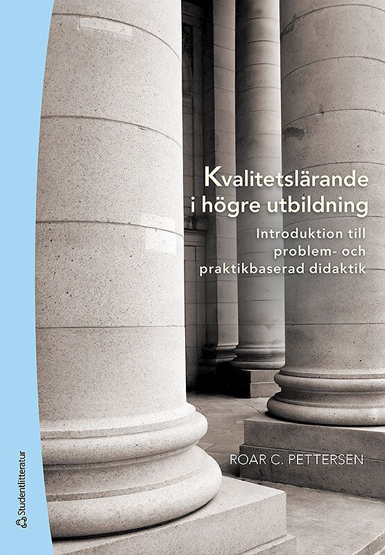 Kvalitetslärande i högre utbildning : introduktion till problem- och praktikbaserad didaktik | 1:a upplagan