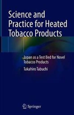 Science and Practice for Heated Tobacco Products | 1:a upplagan