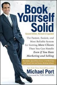 Book Yourself Solid: The Fastest, Easiest, and Most Reliable System for Get