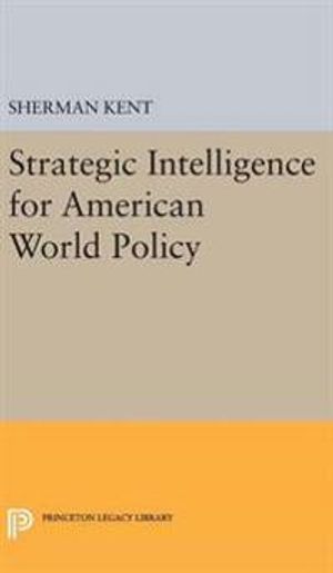 Strategic Intelligence for American World Policy