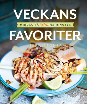 Veckans favoriter : middag på bara 30 minuter |  2:e upplagan