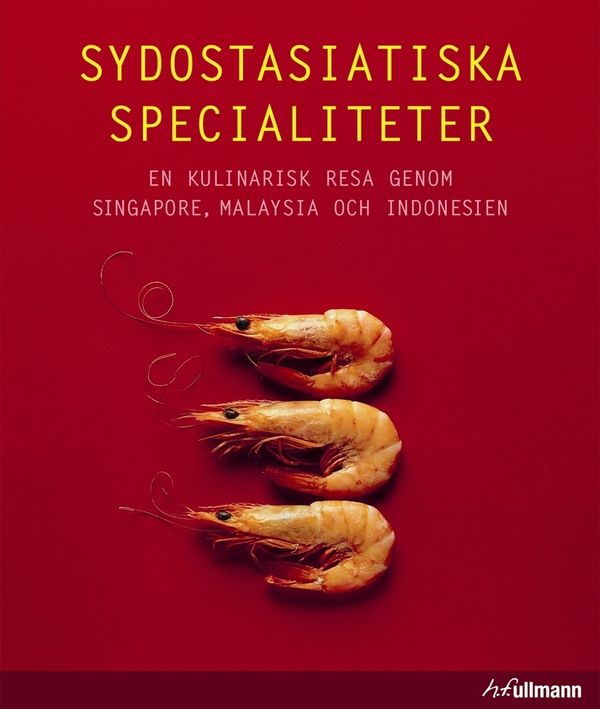 Sydostasiatiska specialiteter : en kulinarisk resa genom Singapore, Malaysia och Indonesien | 1:a upplagan
