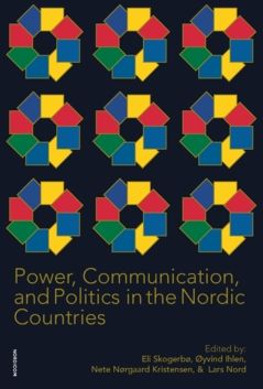 Power, Communication, and Politics in the Nordic Countries | 0:e upplagan