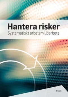 Hantera risker : Systematiskt arbetsmiljöarbete | 0:e upplagan