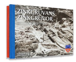 Zinkgruvans Zinkgruvor – En sammanställning av verksamhetens historia samt teknikutveckling 1529–1976 | 1:a upplagan