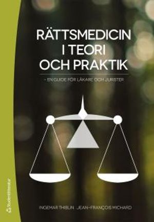 Rättsmedicin i teori och praktik : en guide för läkare och jurister | 1:a upplagan