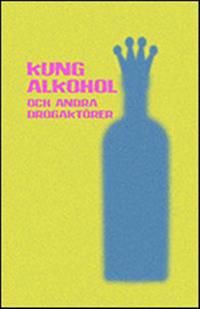 Kung Alkohol : och andra drogaktörer | 0:e upplagan