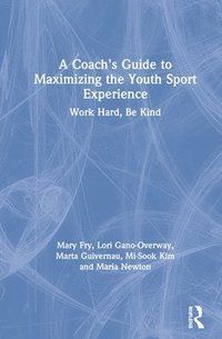 A Coachs Guide to Maximizing the Youth Sport Experience