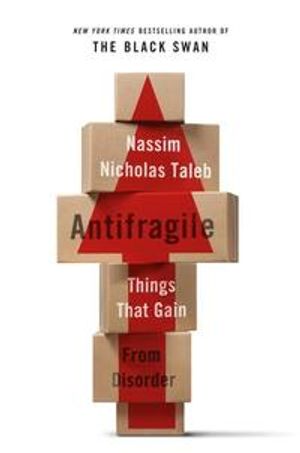 Antifragile: Things That Gain from Disorder