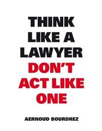 Think Like a Lawyer Don't Act Like One | 0:e upplagan