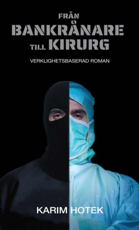 Från bankrånare till kirurg. Verklighetsbaserad roman. | 0:e upplagan