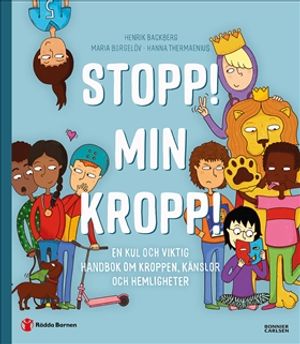 Stopp! Min kropp! : En kul och viktig handbok om kroppen, känslor och hemligheter