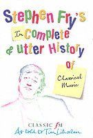 Stephen Fry's Imcomplete & Utter History of Classical Music