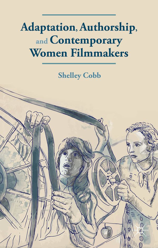Adaptation, Authorship, and Contemporary Women Filmmakers | 2 015:e upplagan
