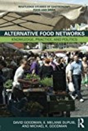 Alternative food networks - knowledge, practice, and politics