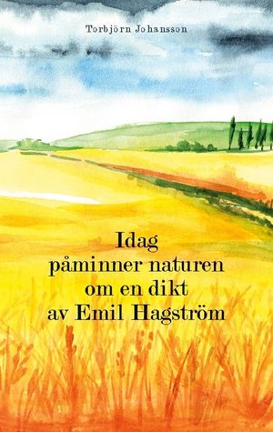 Idag påminner naturen om en dikt av Emil Hagström | 1:a upplagan