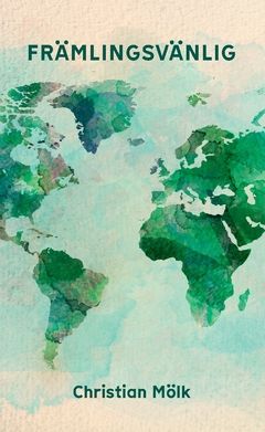 Främlingsvänlig : Vad säger Bibeln om främlingar, flyktingar och invandrare? | 0:e upplagan