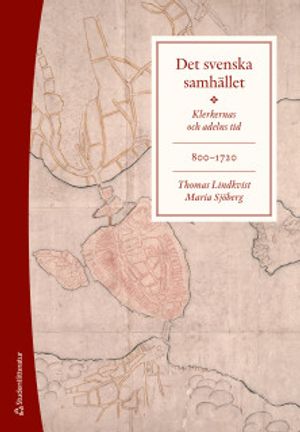 Det svenska samhället 800-1720 - Klerkernas och adelns tid (bok + digital produkt) | 6:e upplagan