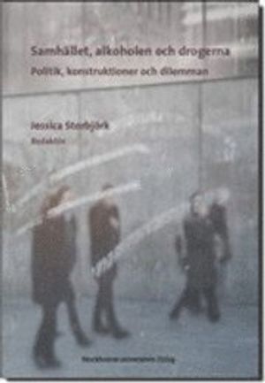 Samhället, alkoholen och drogerna - Politik, konstruktioner och dilemman | 1:a upplagan