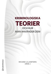 Kriminologiska teorier - Och hur man använder dem