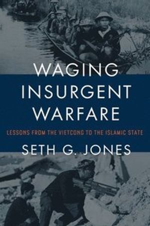 Waging insurgent warfare - lessons from the vietcong to the islamic state