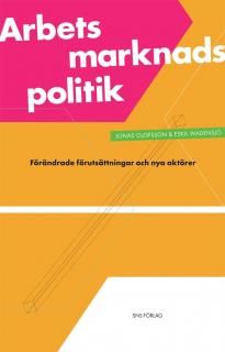 Arbetsmarknadspolitik : förändrade förutsättningar och nya aktörer | 1:a upplagan
