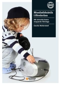 Musikdidaktik i förskolan : att utveckla barns skapande förmåga | 2:a upplagan