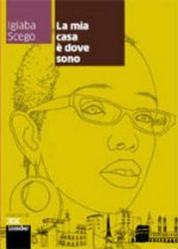 La mia casa é dove sono - Igiaba Scego - Upplaga 1